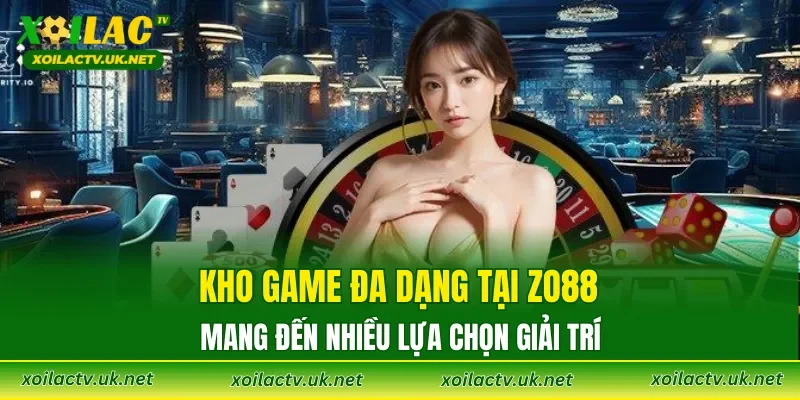 Kho game đa dạng tại ZO88 mang đến nhiều lựa chọn giải trí