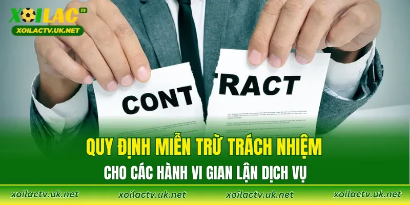 Quy định miễn trừ trách nhiệm cho các hành vi gian lận dịch vụ